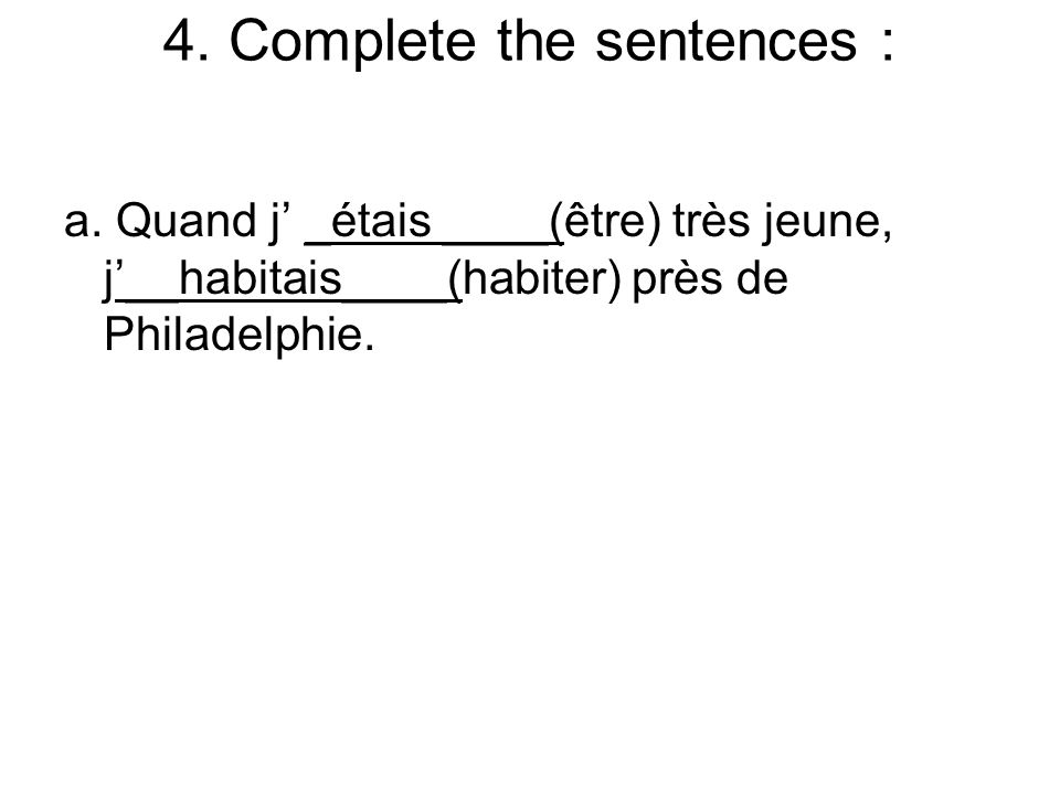 4. Complete the sentences : a.