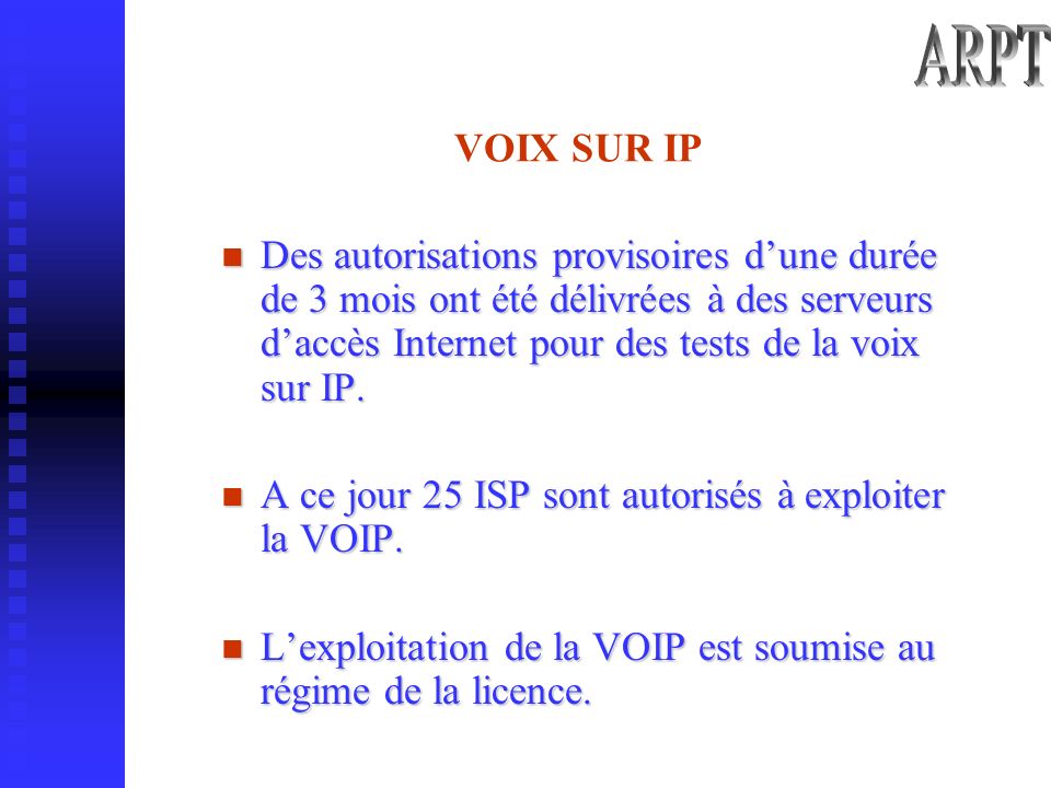 VOIX SUR IP Des autorisations provisoires dune durée de 3 mois ont été délivrées à des serveurs daccès Internet pour des tests de la voix sur IP.