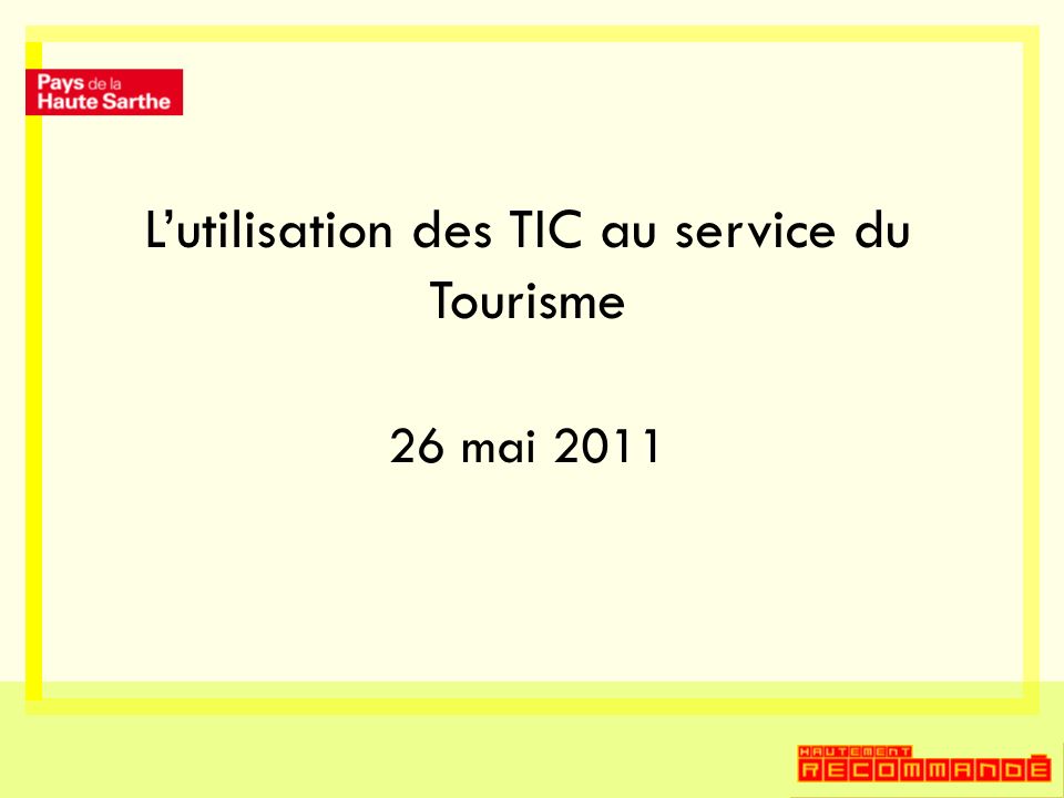 Lutilisation des TIC au service du Tourisme 26 mai 2011