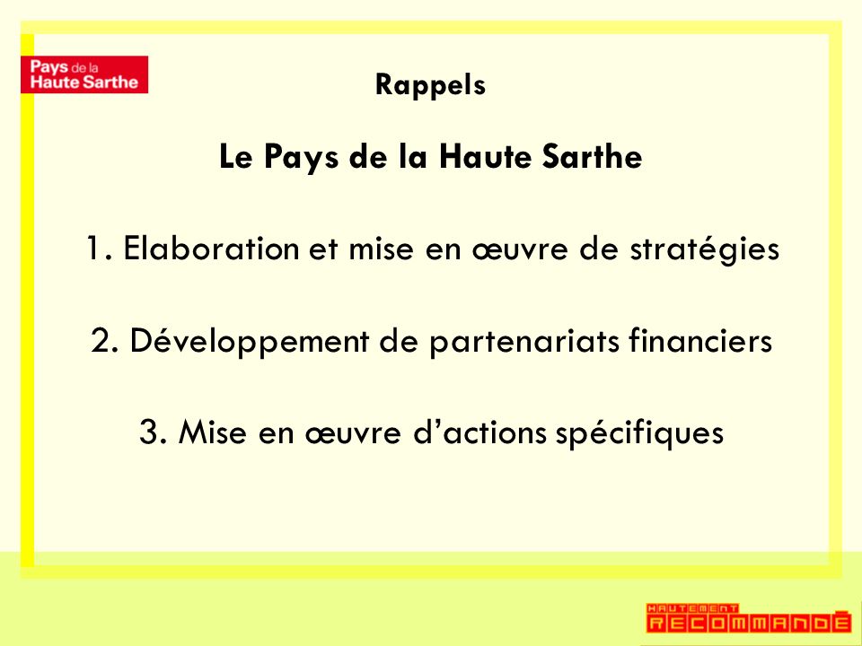 Rappels Le Pays de la Haute Sarthe 1. Elaboration et mise en œuvre de stratégies 2.