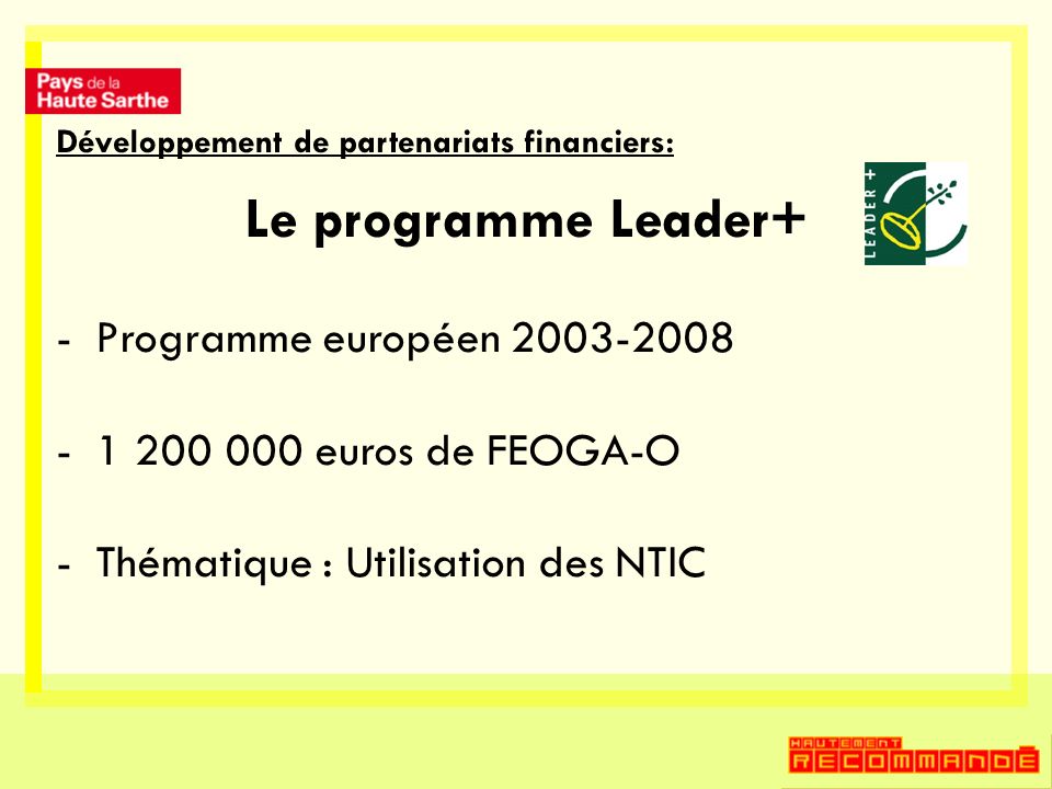 Développement de partenariats financiers: Le programme Leader+ -Programme européen euros de FEOGA-O -Thématique : Utilisation des NTIC