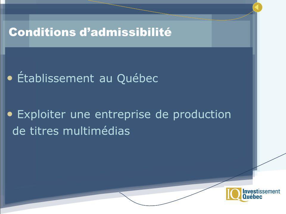 Conditions dadmissibilité Établissement au Québec Exploiter une entreprise de production de titres multimédias