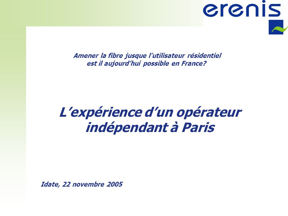 Lexpérience dun opérateur indépendant à Paris Amener la fibre jusque lutilisateur résidentiel est il aujourdhui possible en France.