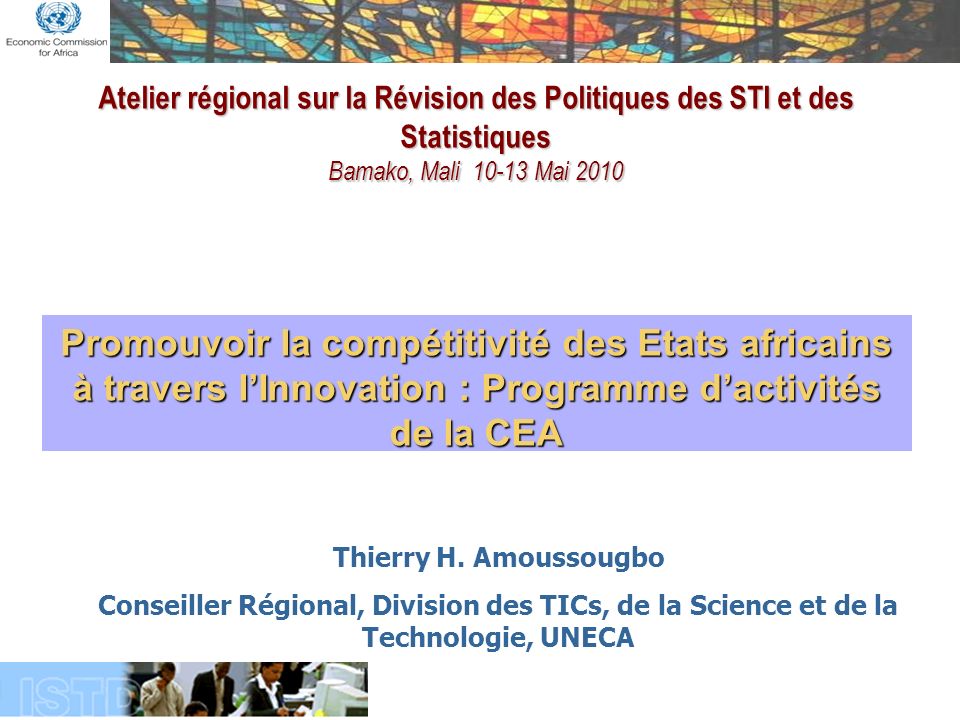 Atelier régional sur la Révision des Politiques des STI et des Statistiques Bamako, Mali Mai 2010 Thierry H.
