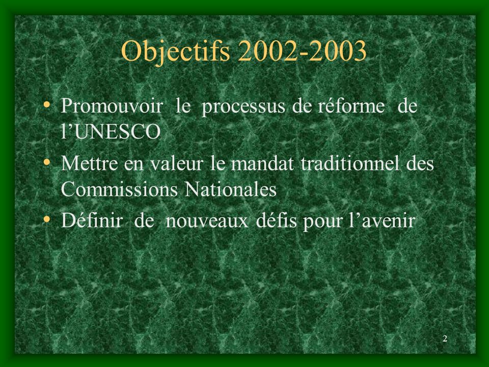 2 Objectifs Promouvoir le processus de réforme de lUNESCO Mettre en valeur le mandat traditionnel des Commissions Nationales Définir de nouveaux défis pour lavenir