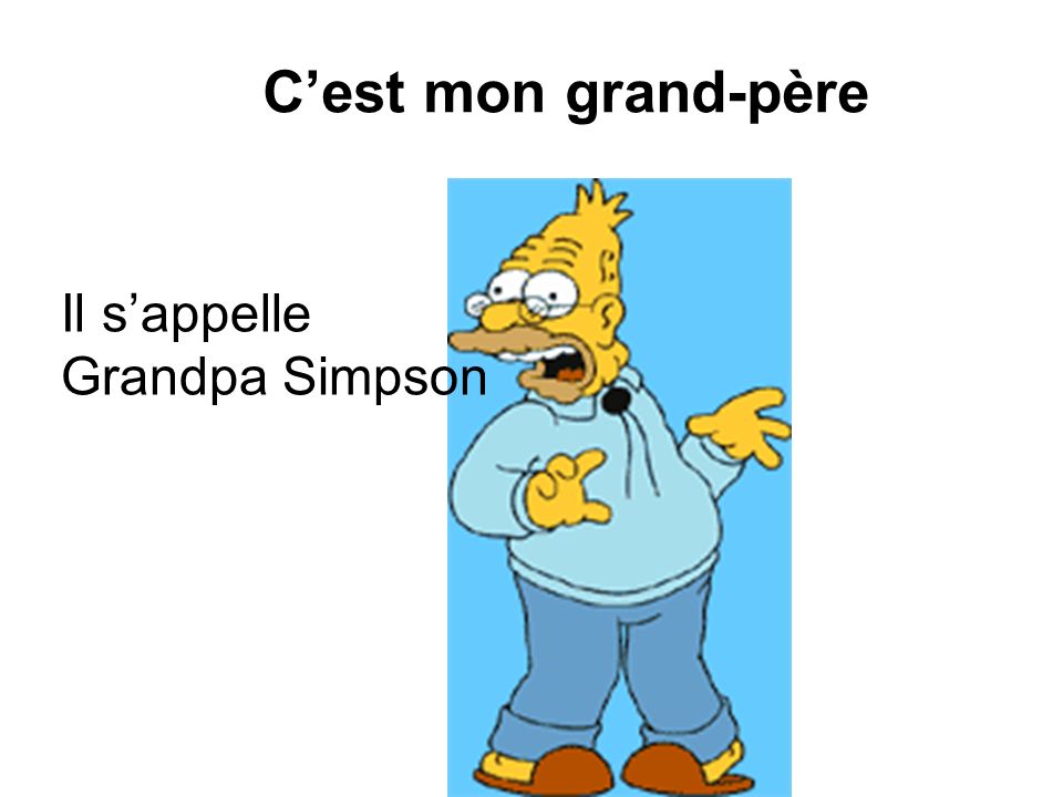 Cest mon grand-père Il sappelle Grandpa Simpson