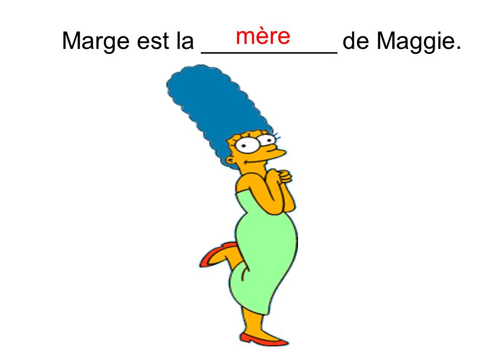 Marge est la __________ de Maggie. mère