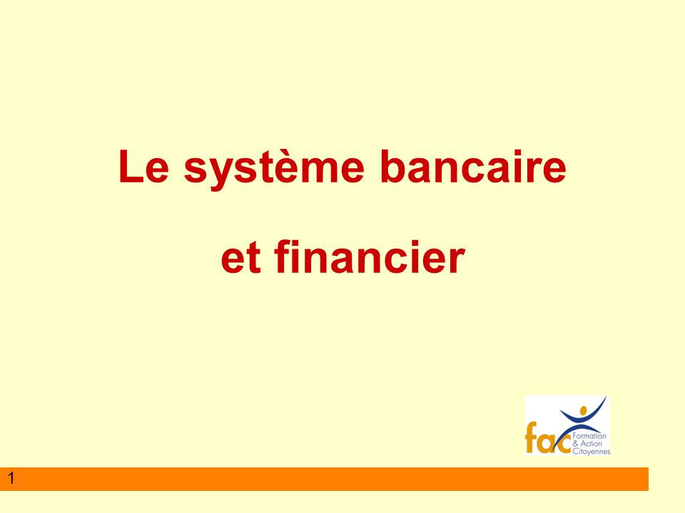 1 Le système bancaire et financier