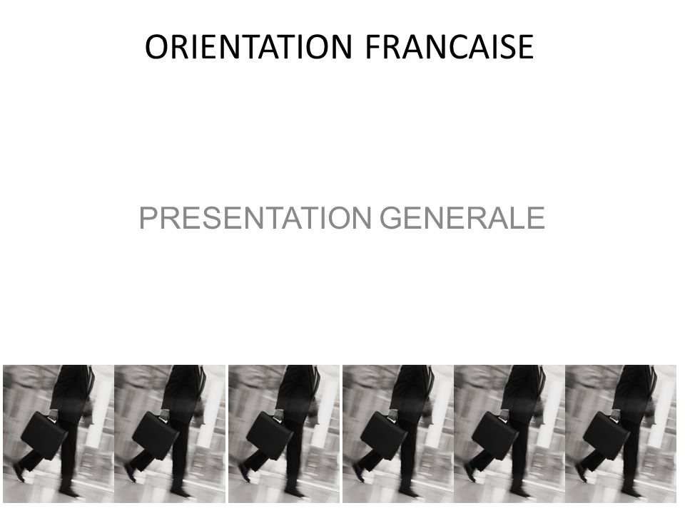 ORIENTATION FRANCAISE PRESENTATION GENERALE