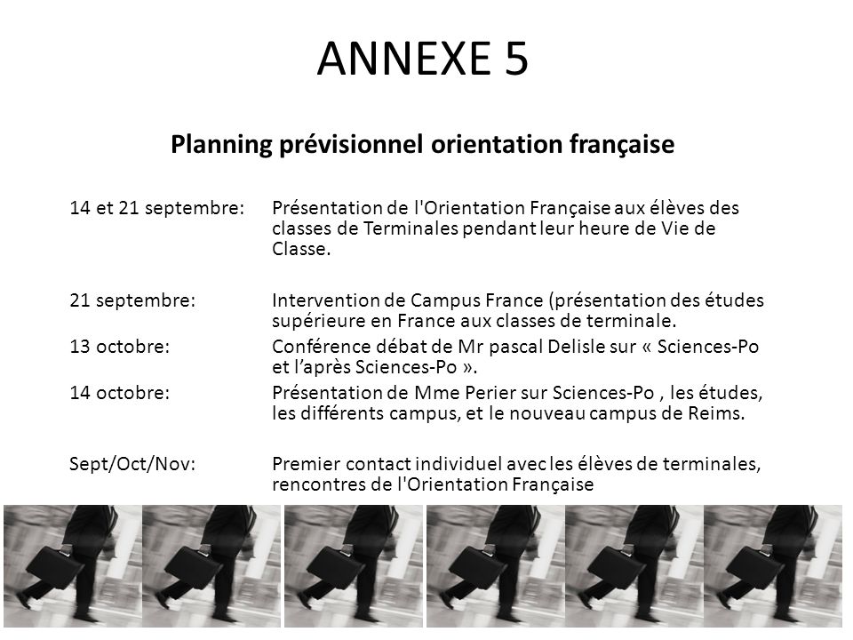 ANNEXE 5 Planning prévisionnel orientation française 14 et 21 septembre: Présentation de l Orientation Française aux élèves des classes de Terminales pendant leur heure de Vie de Classe.