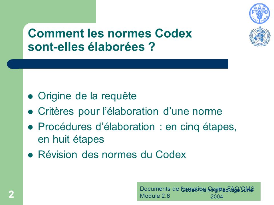 Documents de formation Codex FAO/OMS Module 2.6 Codex Training Package June Comment les normes Codex sont-elles élaborées .