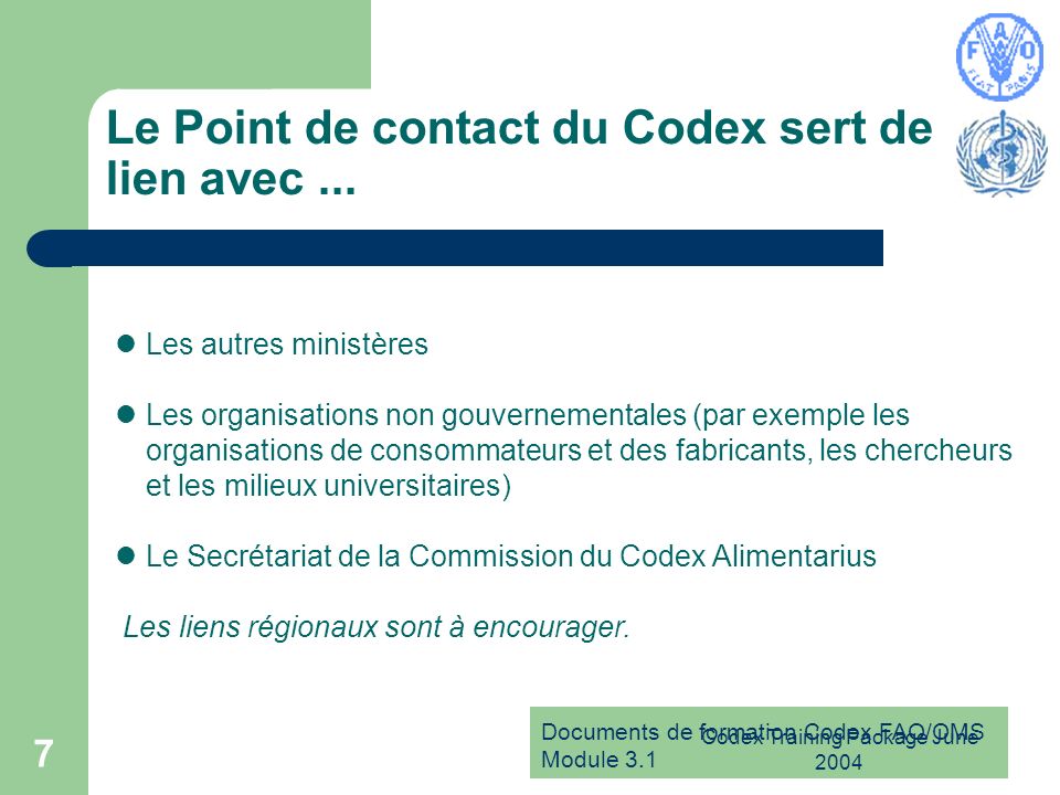 Documents de formation Codex FAO/OMS Module 3.1 Codex Training Package June Le Point de contact du Codex sert de lien avec...