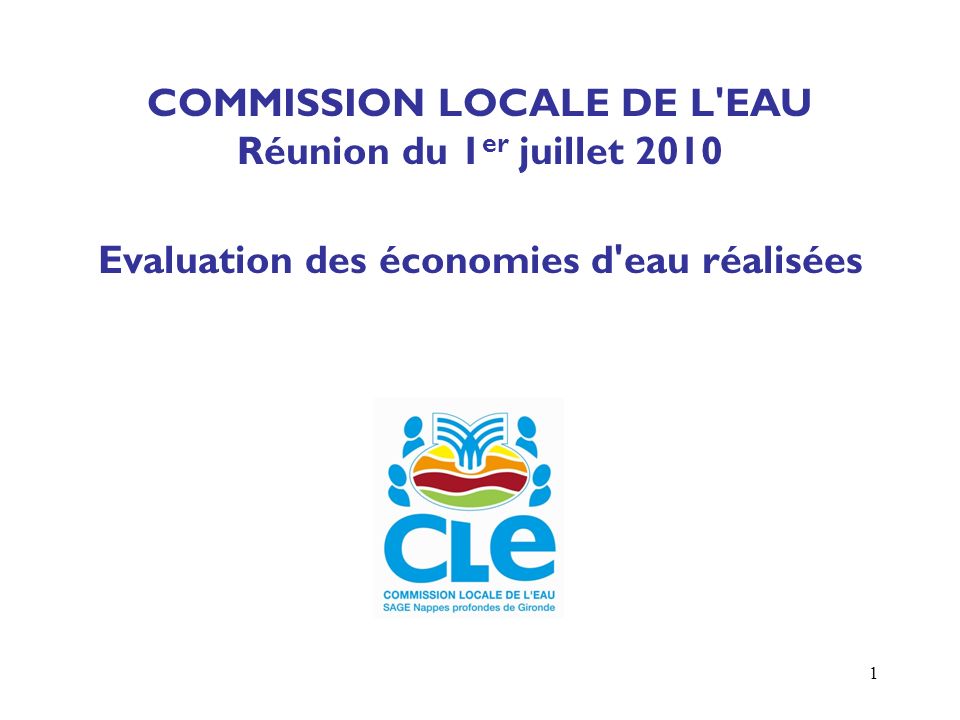 1 COMMISSION LOCALE DE L EAU Réunion du 1 er juillet 2010 Evaluation des économies d eau réalisées