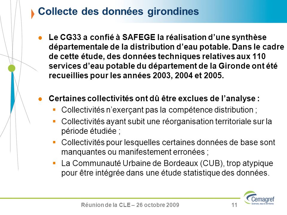 Réunion de la CLE – 26 octobre Le CG33 a confié à SAFEGE la réalisation dune synthèse départementale de la distribution deau potable.