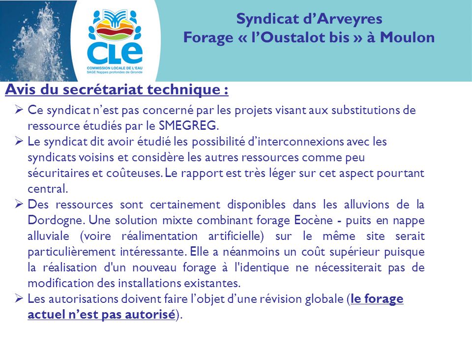 Avis du secrétariat technique : Syndicat dArveyres Forage « lOustalot bis » à Moulon Ce syndicat nest pas concerné par les projets visant aux substitutions de ressource étudiés par le SMEGREG.
