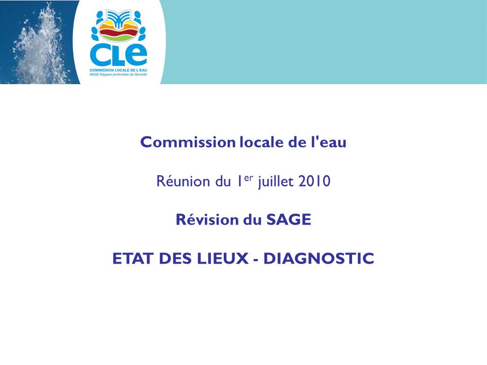 Commission locale de l eau Réunion du 1 er juillet 2010 Révision du SAGE ETAT DES LIEUX - DIAGNOSTIC
