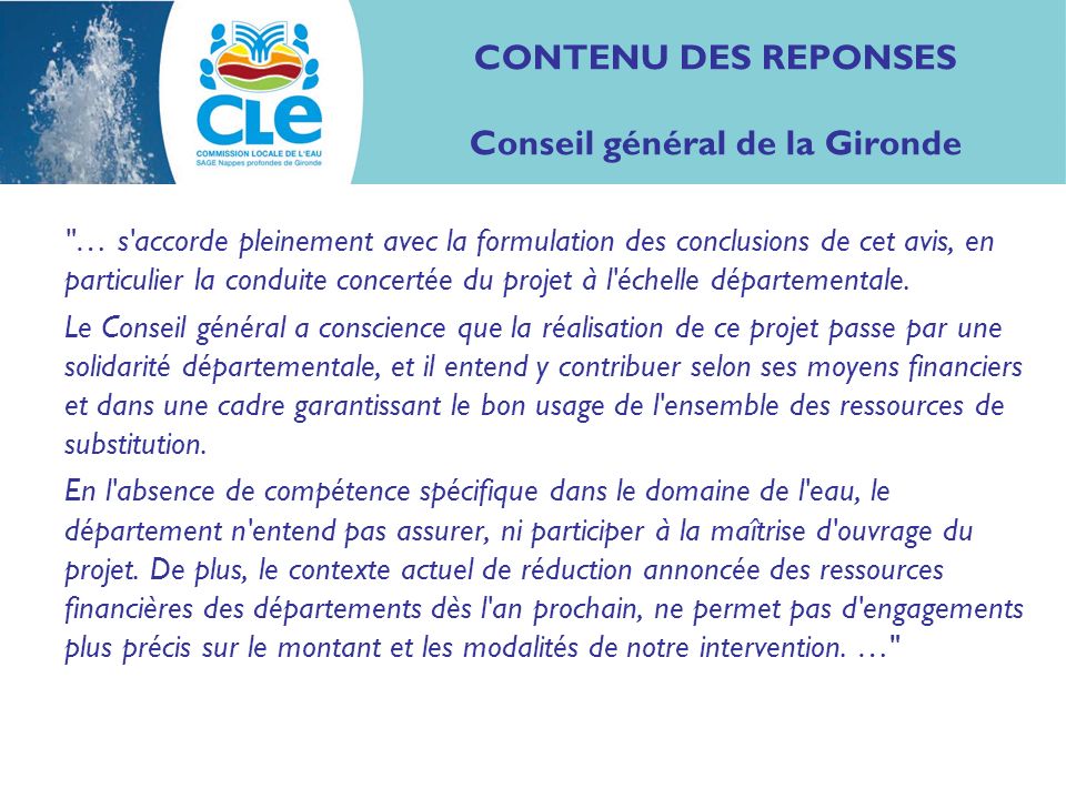 CONTENU DES REPONSES Conseil général de la Gironde … s accorde pleinement avec la formulation des conclusions de cet avis, en particulier la conduite concertée du projet à l échelle départementale.