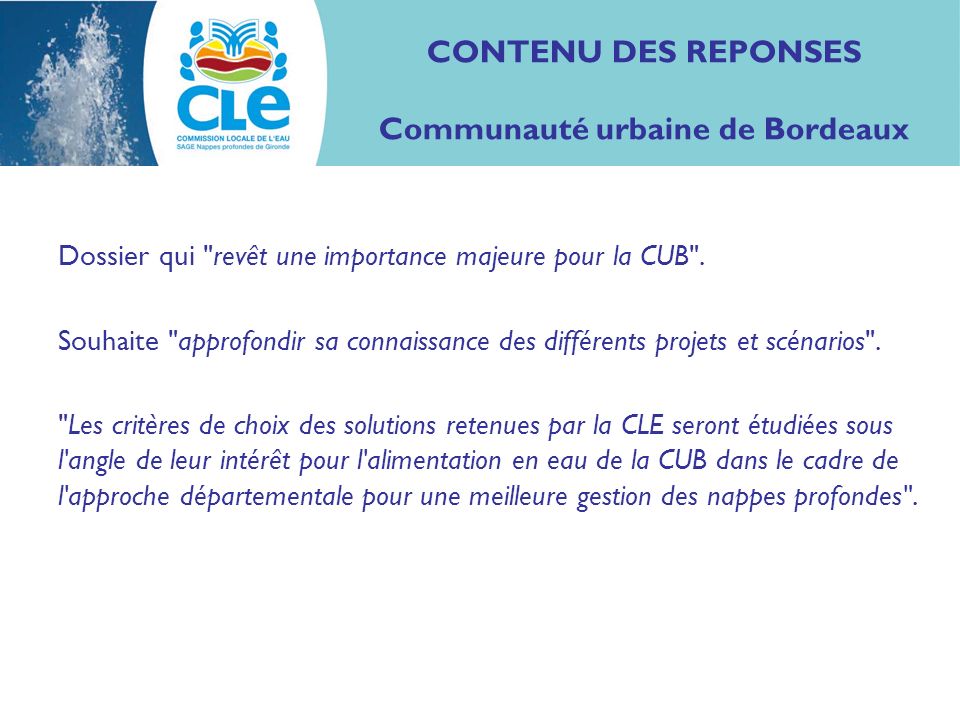 CONTENU DES REPONSES Communauté urbaine de Bordeaux Dossier qui revêt une importance majeure pour la CUB .
