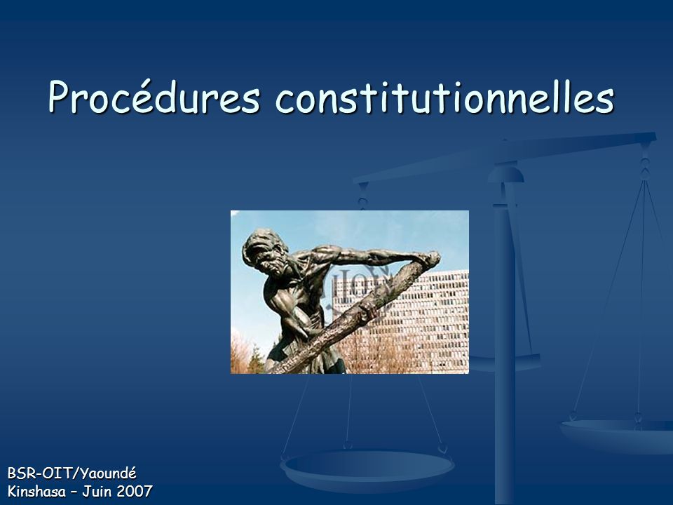 Procédures constitutionnelles BSR-OIT/Yaoundé Kinshasa – Juin 2007