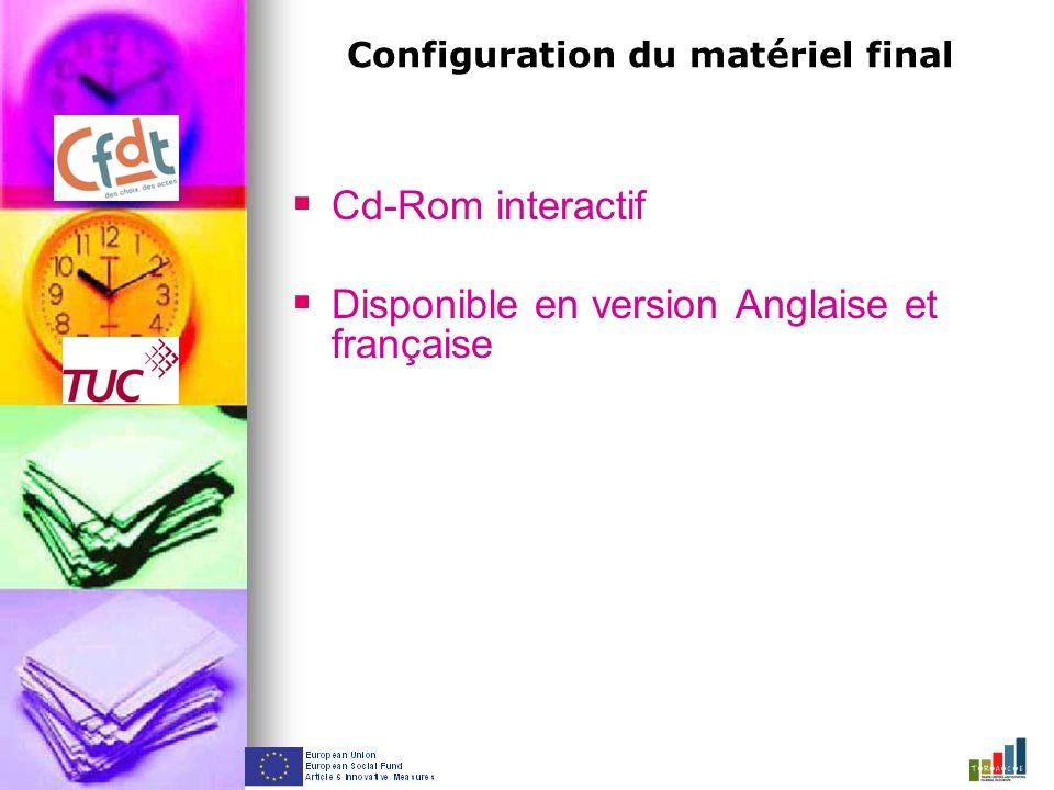 Configuration du matériel final Cd-Rom interactif Disponible en version Anglaise et française
