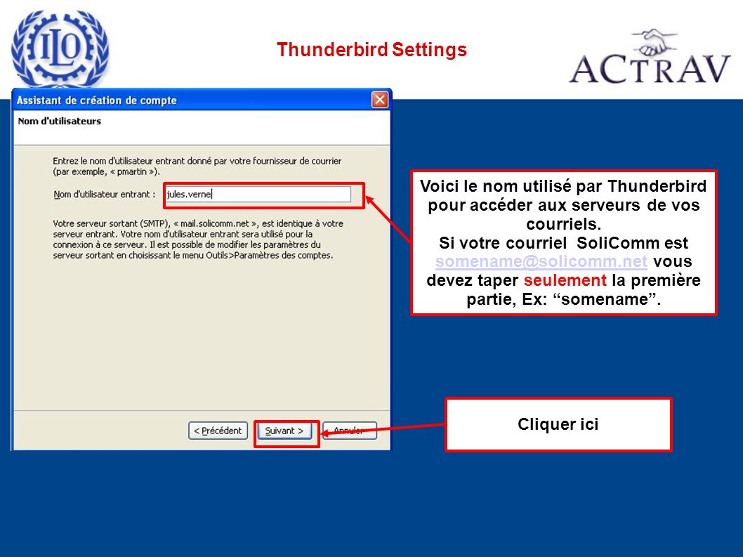 Thunderbird Settings Cliquer ici Voici le nom utilisé par Thunderbird pour accéder aux serveurs de vos courriels.