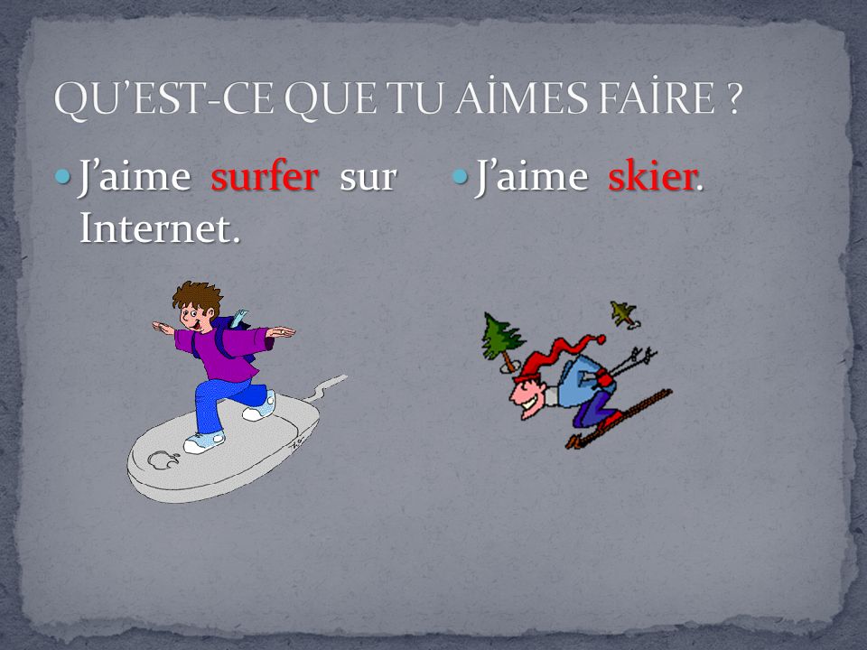 Jaime surfer sur Internet. Jaime surfer sur Internet. Jaime skier. Jaime skier.