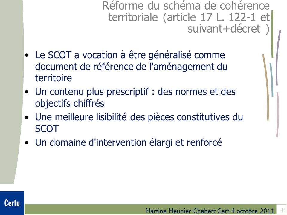 4 Martine Meunier-Chabert Gart 4 octobre 2011 Réforme du schéma de cohérence territoriale (article 17 L.