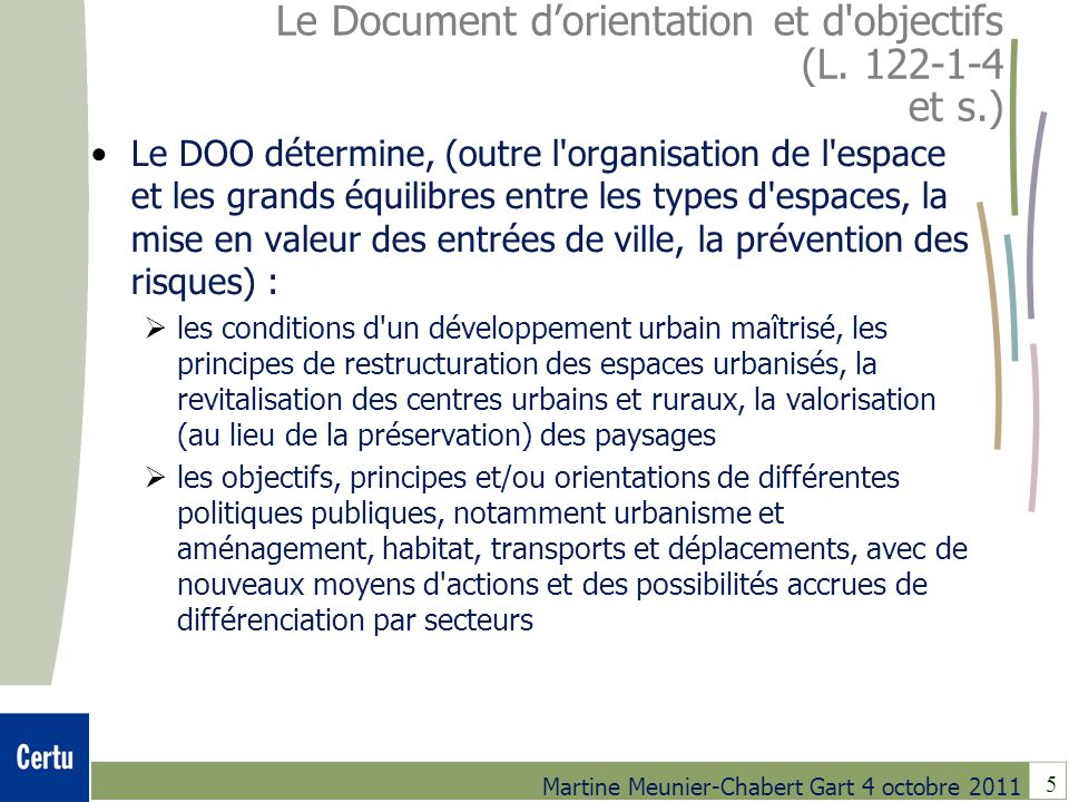 5 Martine Meunier-Chabert Gart 4 octobre 2011 Le Document dorientation et d objectifs (L.