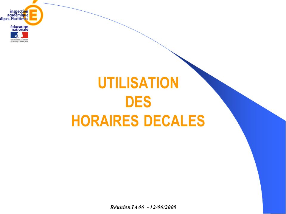 Réunion IA /06/2008 UTILISATION DES HORAIRES DECALES