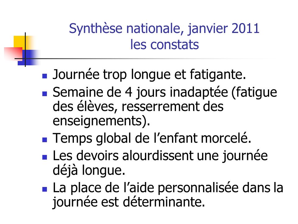 Synthèse nationale, janvier 2011 les constats Journée trop longue et fatigante.