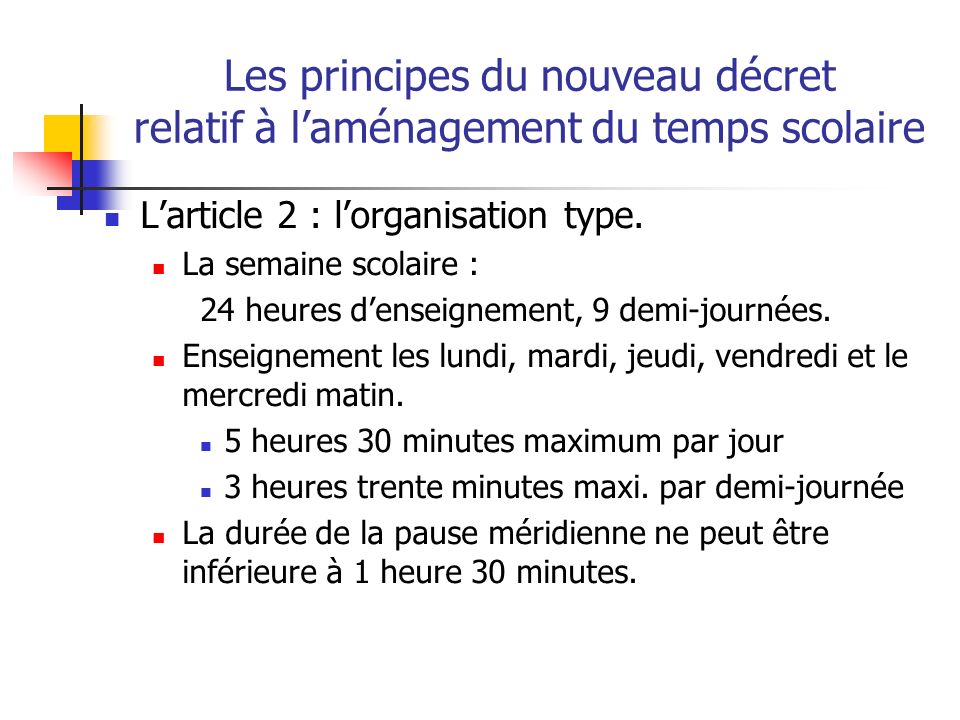 Les principes du nouveau décret relatif à laménagement du temps scolaire Larticle 2 : lorganisation type.