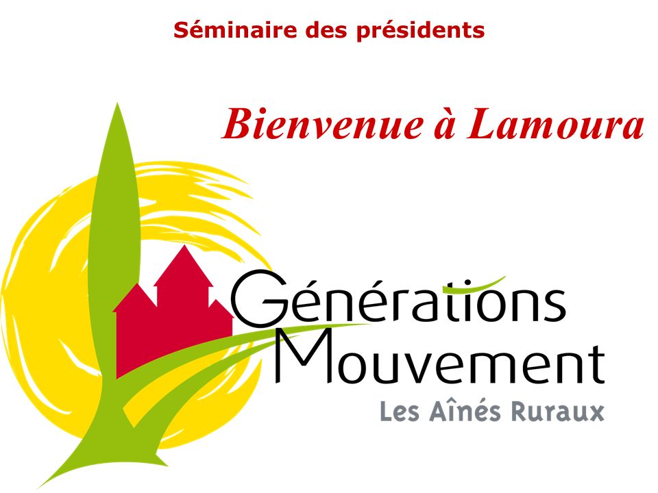 Séminaire des présidents Bienvenue à Lamoura