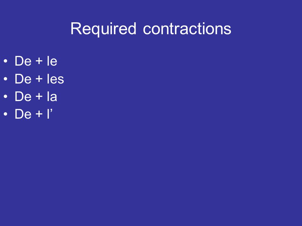 Required contractions De + le De + les De + la De + l