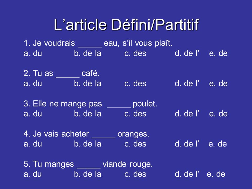 Larticle Défini/Partitif 1. Je voudrais _____ eau, sil vous plaît.