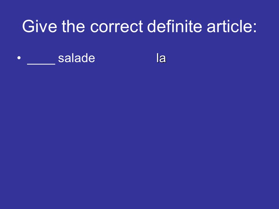Give the correct definite article: la____ saladela