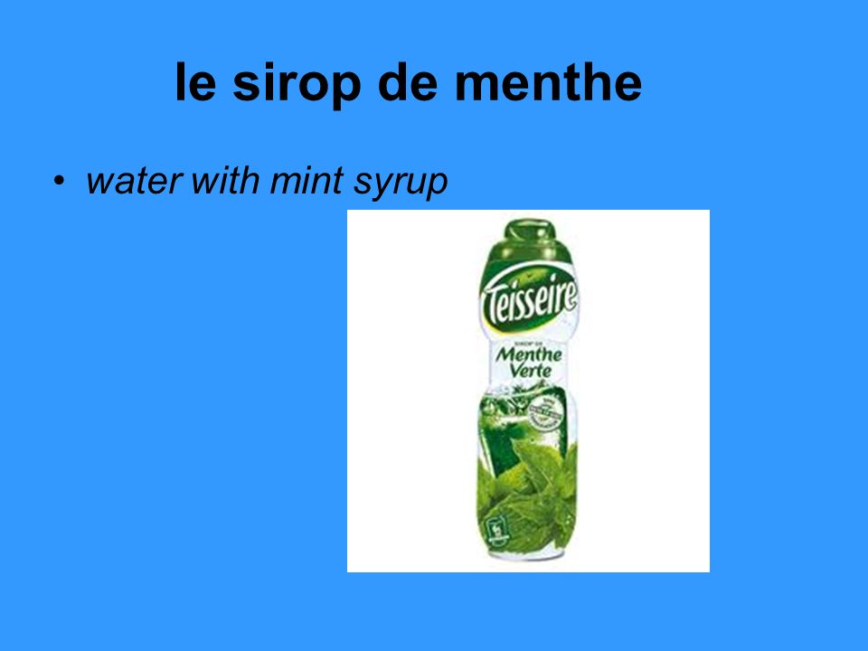 le sirop de menthe water with mint syrup