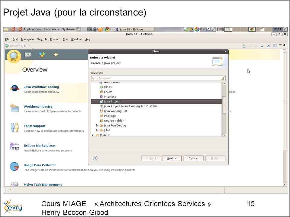 Cours MIAGE « Architectures Orientées Services » Henry Boccon-Gibod 15 Projet Java (pour la circonstance)
