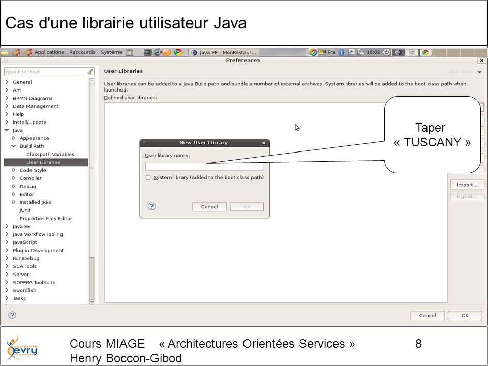 Cours MIAGE « Architectures Orientées Services » Henry Boccon-Gibod 8 Cas d une librairie utilisateur Java Taper « TUSCANY »
