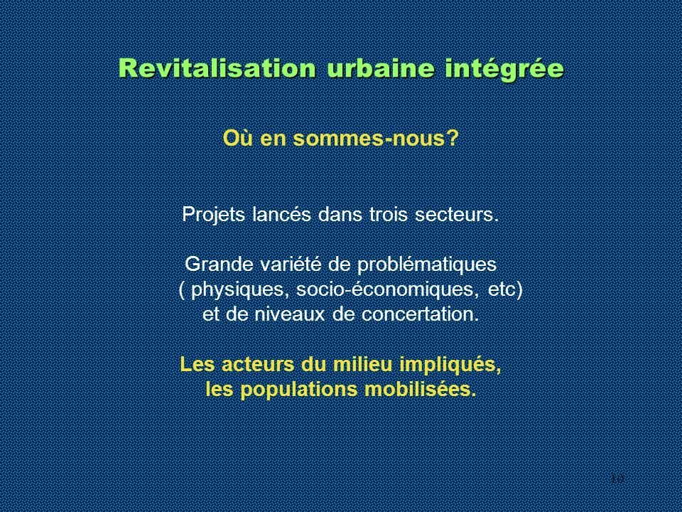 10 Revitalisation urbaine intégrée Projets lancés dans trois secteurs.