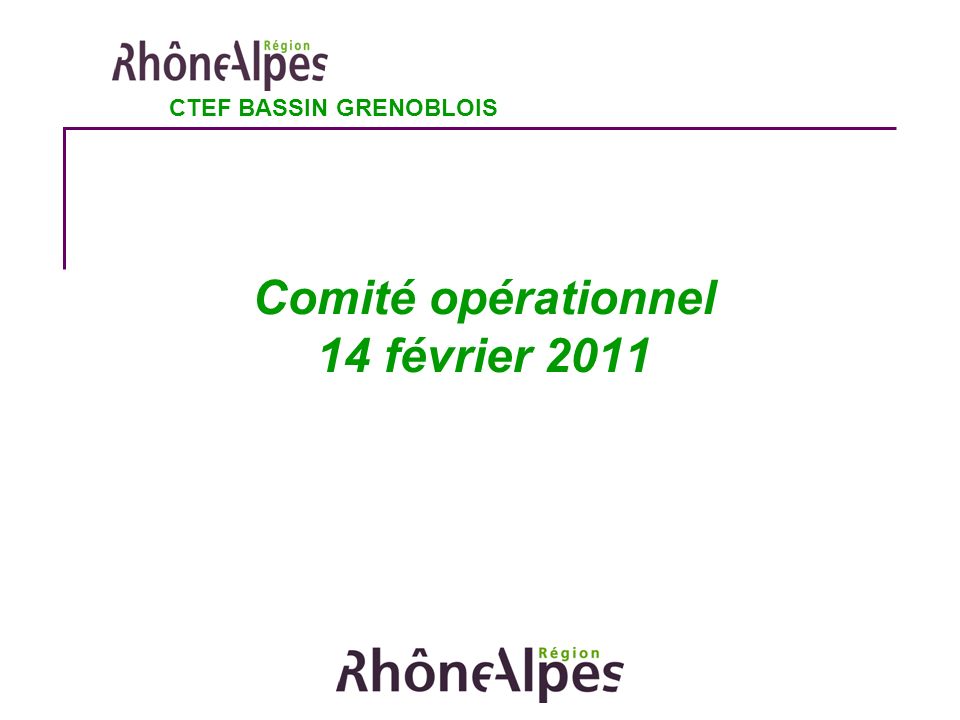 Comité opérationnel 14 février 2011 CTEF BASSIN GRENOBLOIS