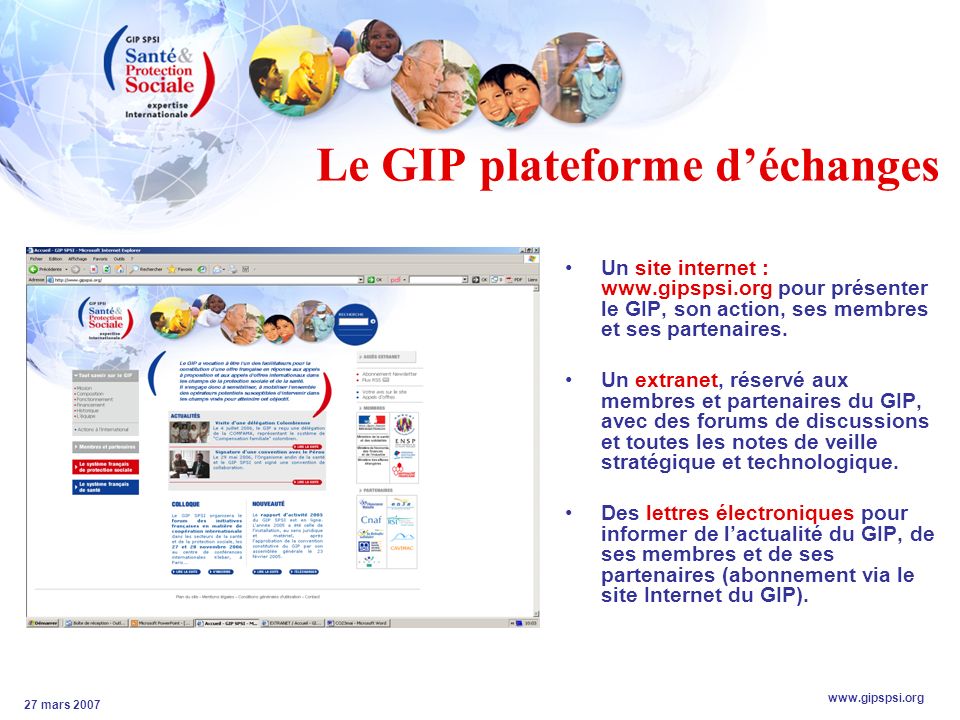 27 mars 2007 Le GIP plateforme déchanges Un site internet :   pour présenter le GIP, son action, ses membres et ses partenaires.