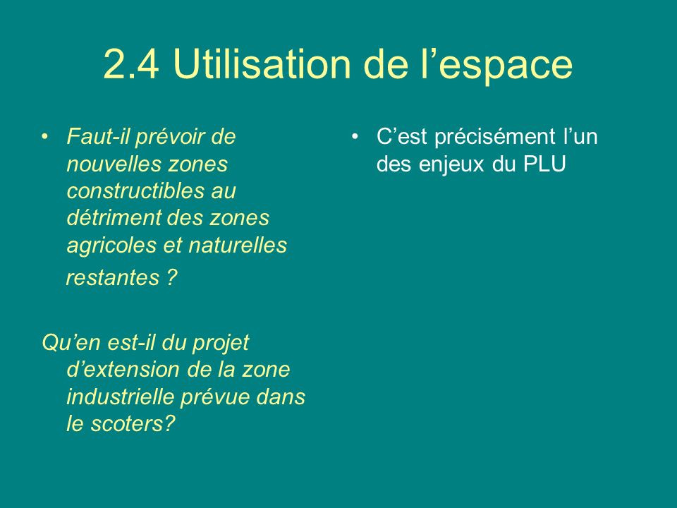 2.4 Utilisation de lespace Faut-il prévoir de nouvelles zones constructibles au détriment des zones agricoles et naturelles restantes .