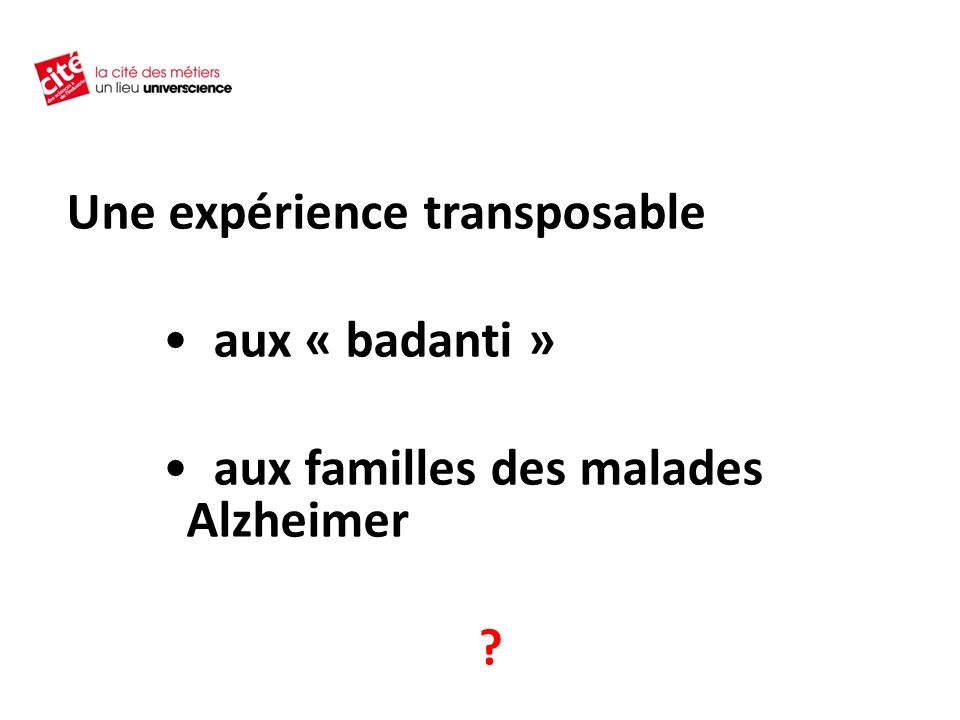 Une expérience transposable aux « badanti » aux familles des malades Alzheimer