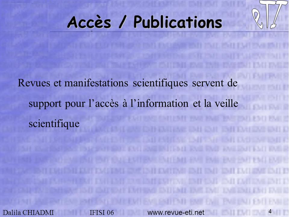 Dalila CHIADMIIFISI Accès / Publications Revues et manifestations scientifiques servent de support pour laccès à linformation et la veille scientifique