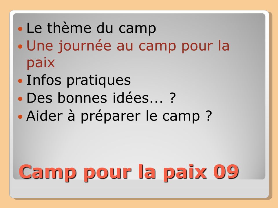 Camp pour la paix 09 Le thème du camp Une journée au camp pour la paix Infos pratiques Des bonnes idées...