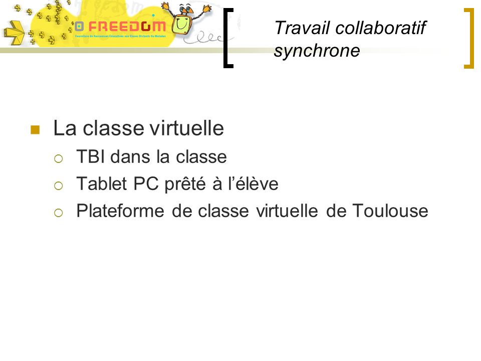 Travail collaboratif synchrone La classe virtuelle TBI dans la classe Tablet PC prêté à lélève Plateforme de classe virtuelle de Toulouse