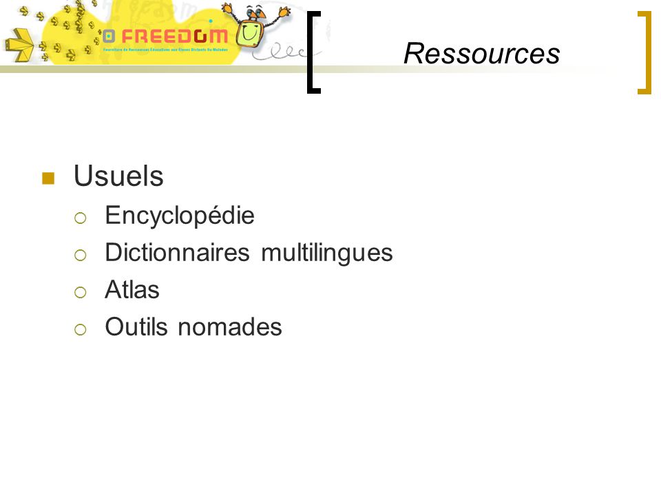 Ressources Usuels Encyclopédie Dictionnaires multilingues Atlas Outils nomades