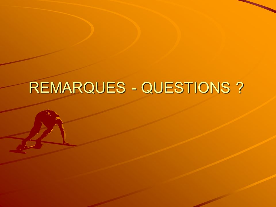 REMARQUES - QUESTIONS