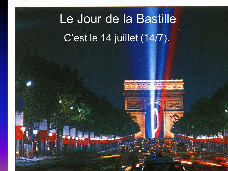 Le Jour de la Bastille Cest le 14 juillet (14/7).