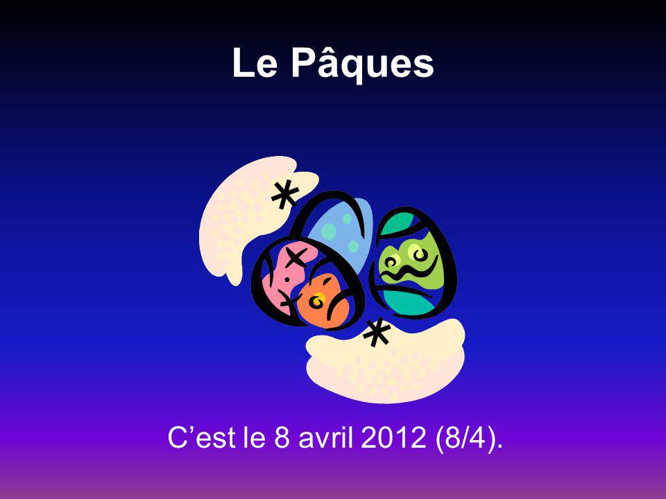 Le Pâques Cest le 8 avril 2012 (8/4).